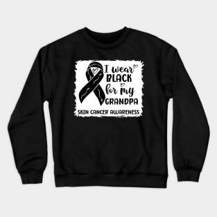 I Wear Black For My Grandpa Skin Cancer Awareness Crewneck Sweatshirt